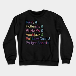 Rarity & Fluttershy & Pinkie Pie & Applejack & Rainbow Dash & Twilight Sparkle Crewneck Sweatshirt